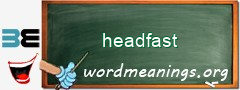 WordMeaning blackboard for headfast